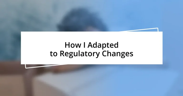 How I Adapted to Regulatory Changes