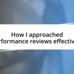 How I approached performance reviews effectively