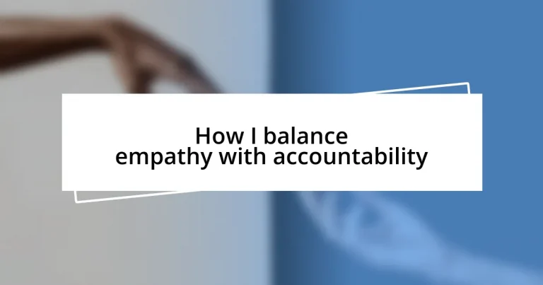 How I balance empathy with accountability