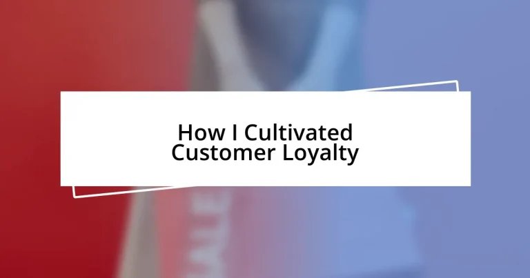 How I Cultivated Customer Loyalty