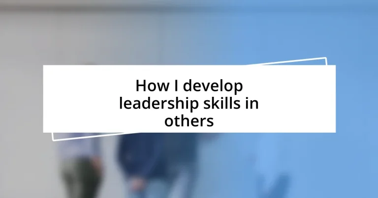 How I develop leadership skills in others