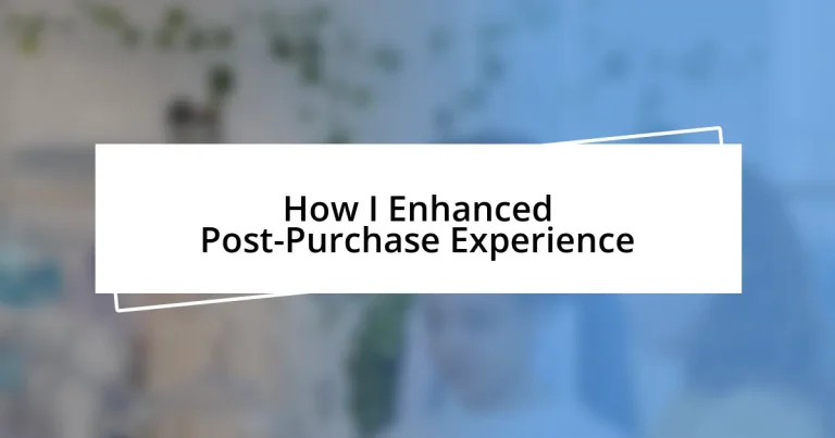 How I Enhanced Post-Purchase Experience