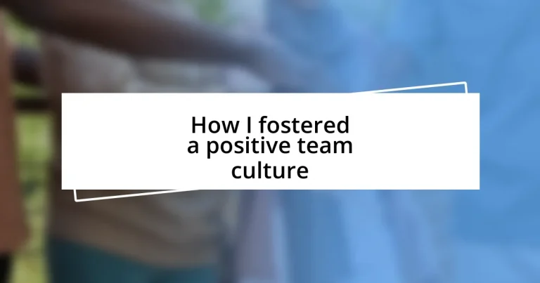 How I fostered a positive team culture