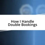 How I Handle Double Bookings