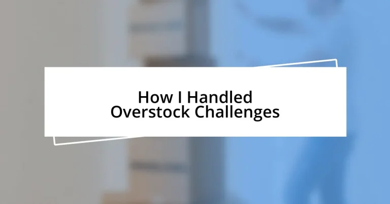 How I Handled Overstock Challenges