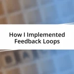 How I Implemented Feedback Loops