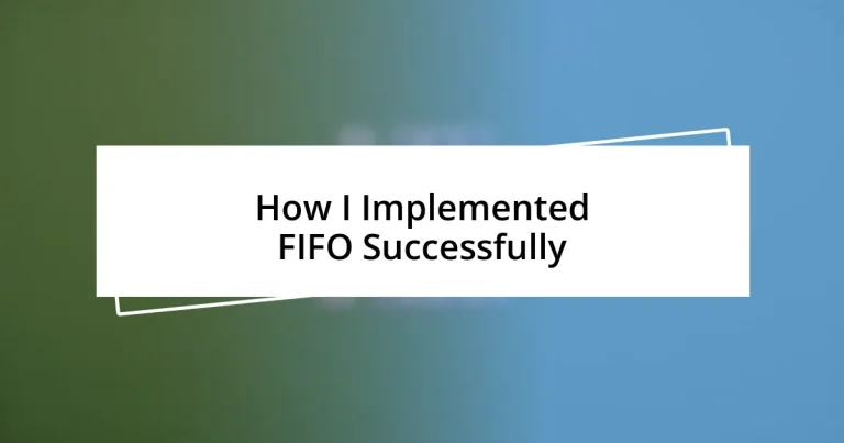 How I Implemented FIFO Successfully