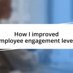 How I improved employee engagement levels