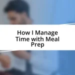 How I Manage Time with Meal Prep