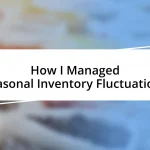 How I Managed Seasonal Inventory Fluctuations