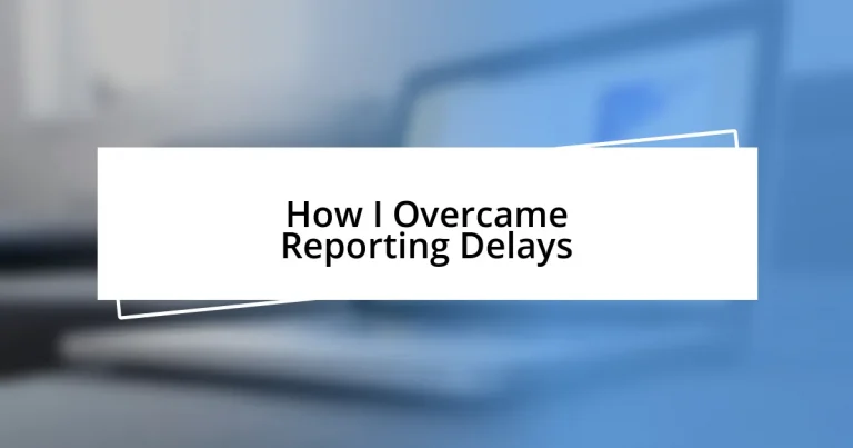 How I Overcame Reporting Delays