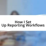 How I Set Up Reporting Workflows