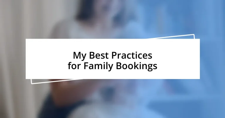 My Best Practices for Family Bookings