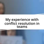 My experience with conflict resolution in teams