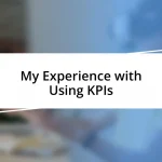 My Experience with Using KPIs