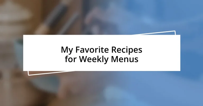 My Favorite Recipes for Weekly Menus