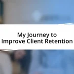 My Journey to Improve Client Retention