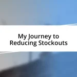 My Journey to Reducing Stockouts