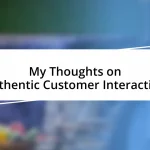 My Thoughts on Authentic Customer Interaction