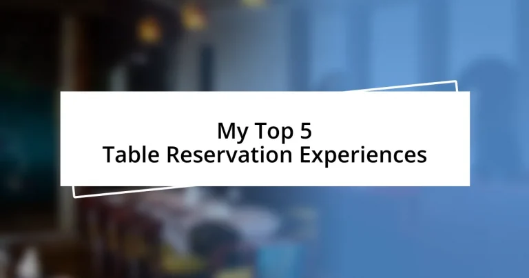 My Top 5 Table Reservation Experiences