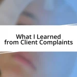 What I Learned from Client Complaints