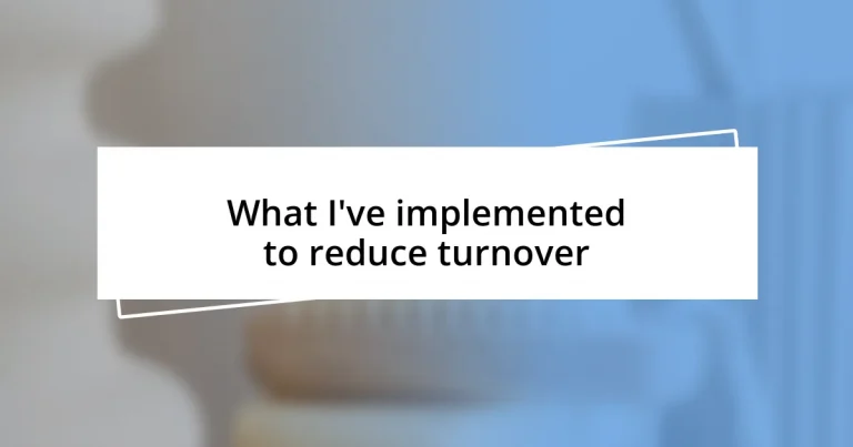 What I’ve implemented to reduce turnover