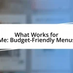 What Works for Me: Budget-Friendly Menus