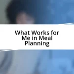 What Works for Me in Meal Planning