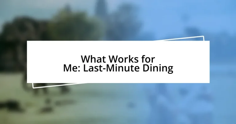 What Works for Me: Last-Minute Dining