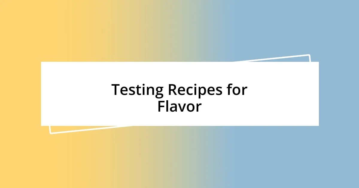 Testing Recipes for Flavor