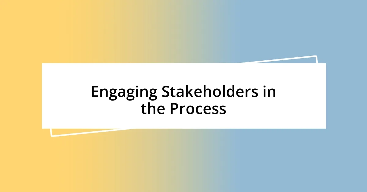 Engaging Stakeholders in the Process