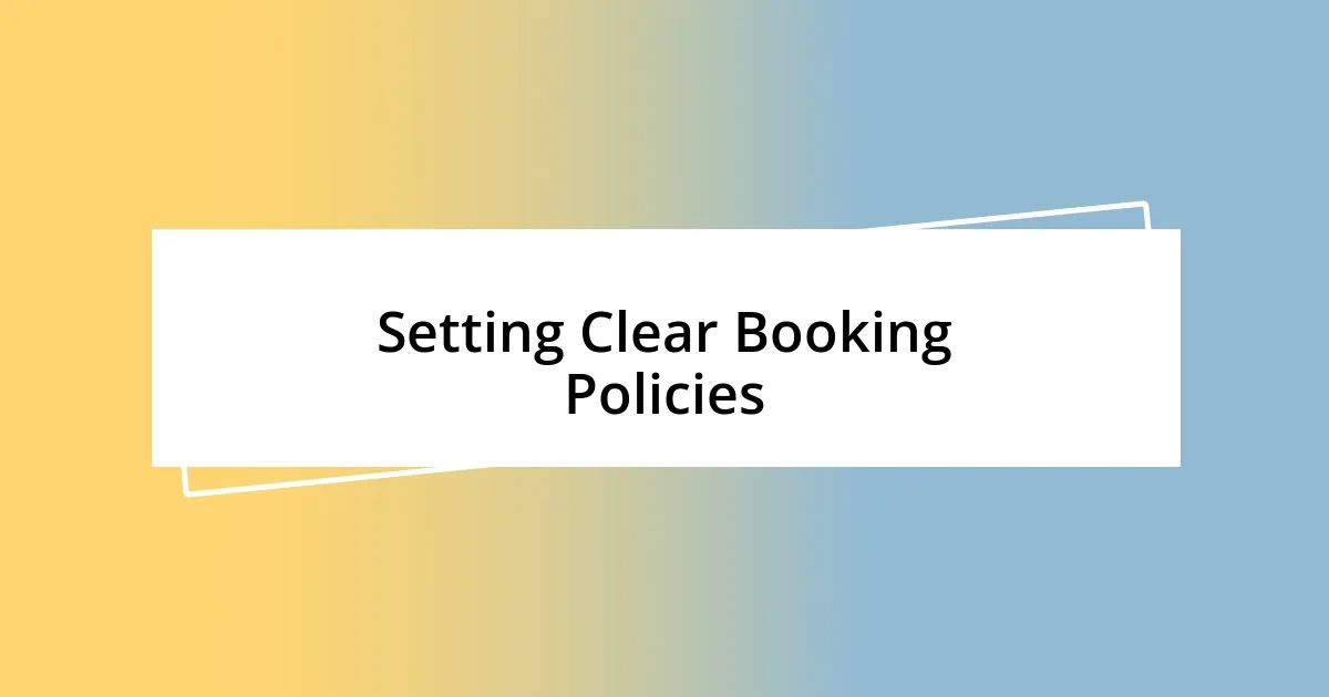 Setting Clear Booking Policies