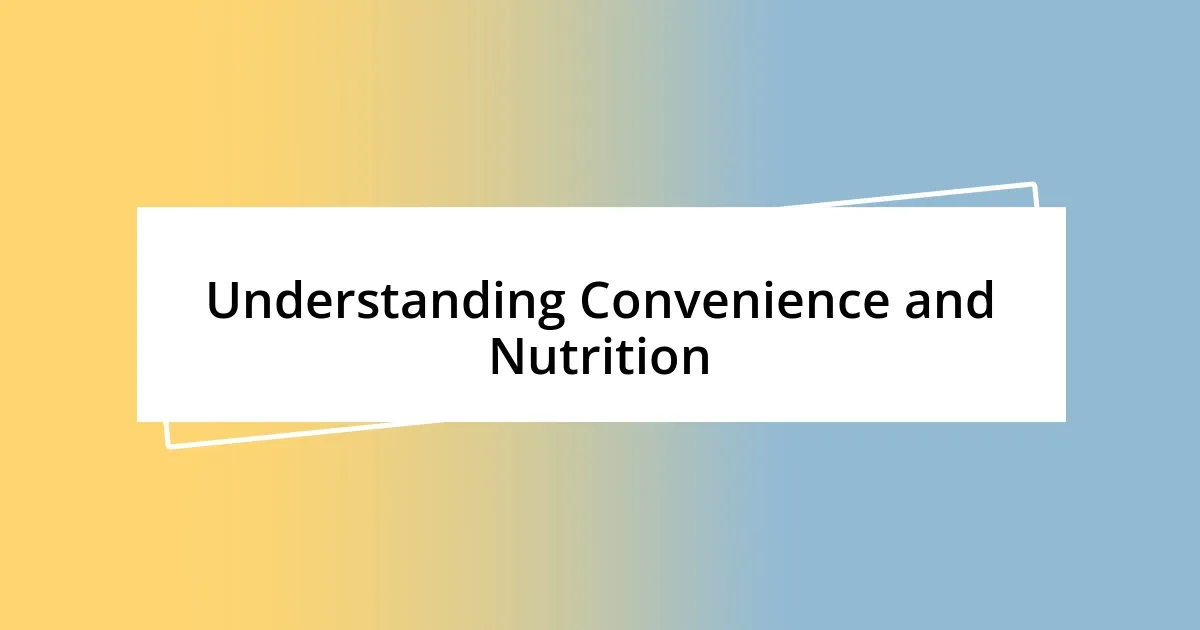 Understanding Convenience and Nutrition