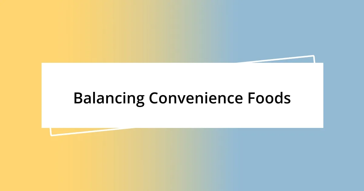 Balancing Convenience Foods