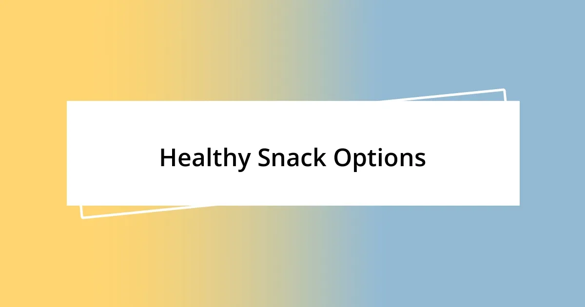 Healthy Snack Options