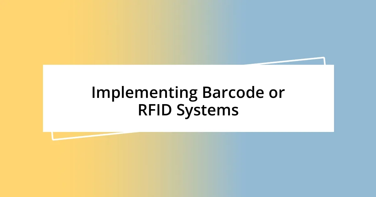 Implementing Barcode or RFID Systems