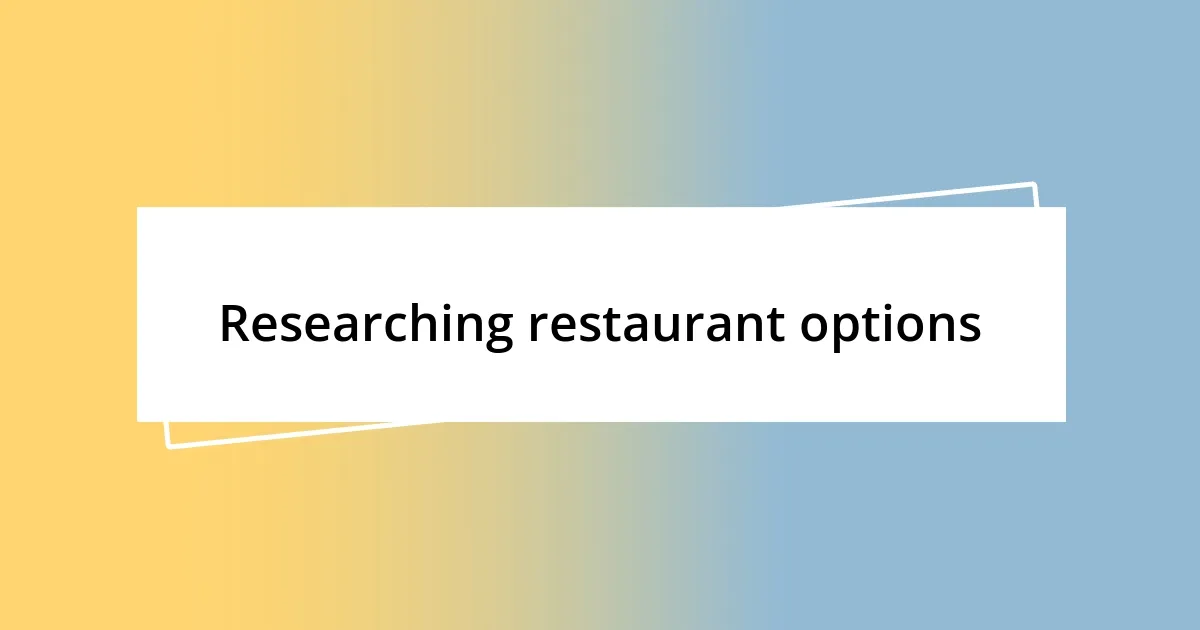 Researching restaurant options