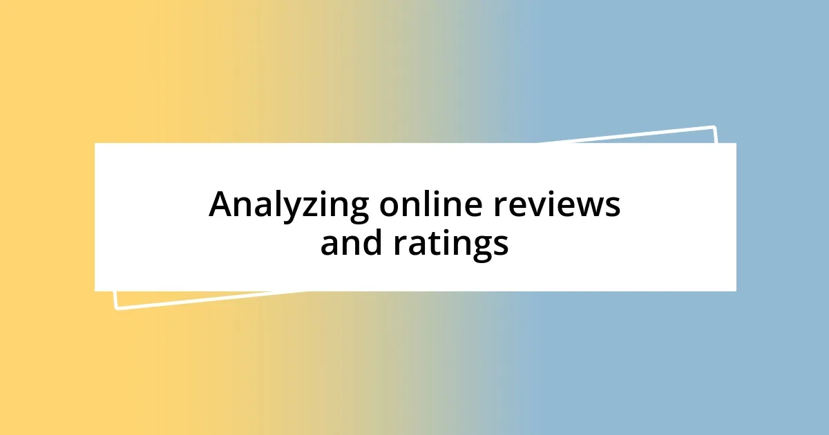 Analyzing online reviews and ratings