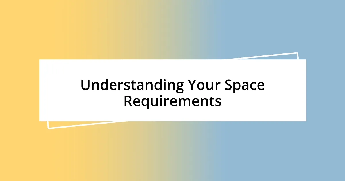 Understanding Your Space Requirements