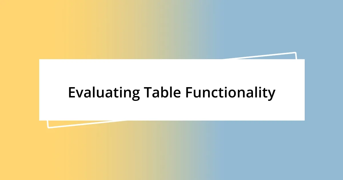 Evaluating Table Functionality