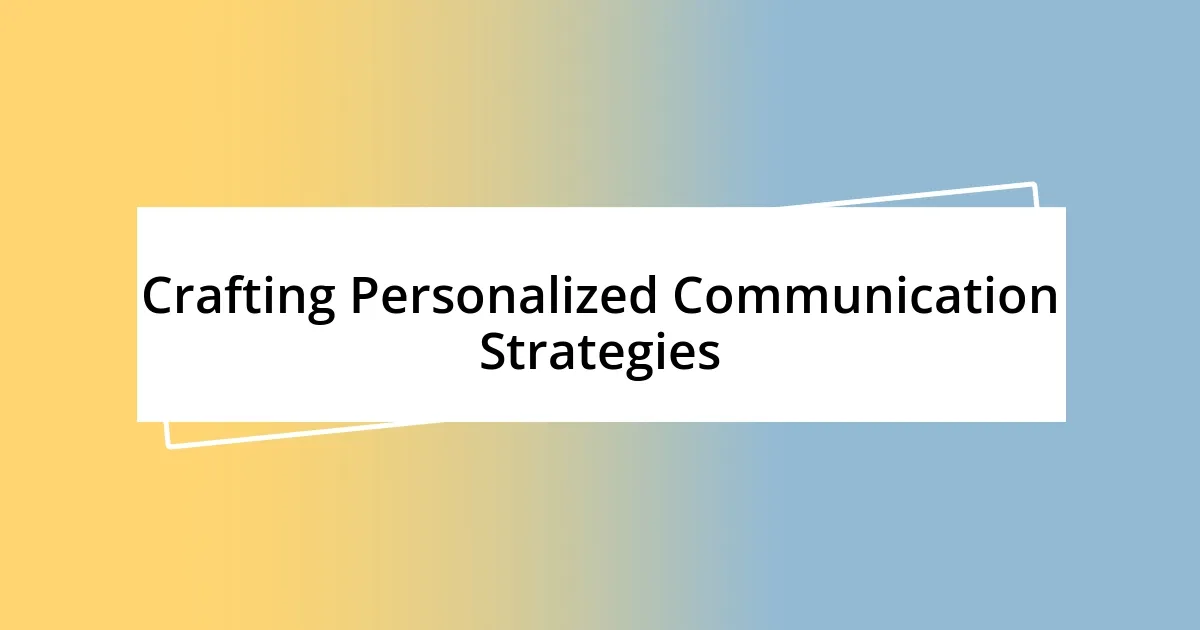 Crafting Personalized Communication Strategies