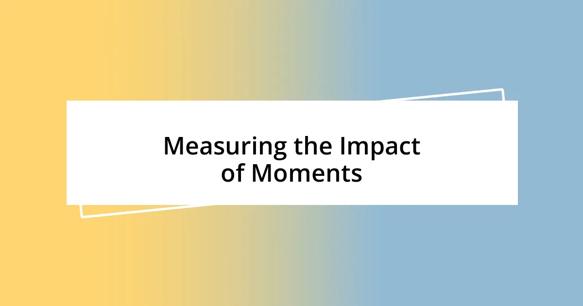 Measuring the Impact of Moments