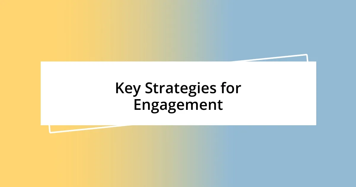 Key Strategies for Engagement