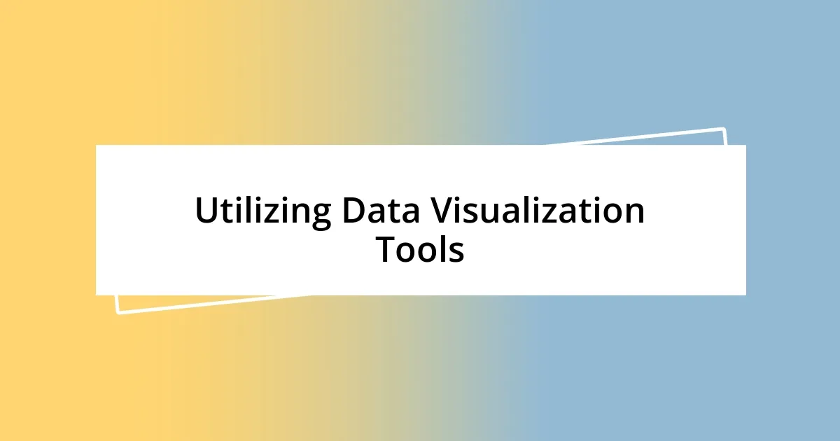 Utilizing Data Visualization Tools