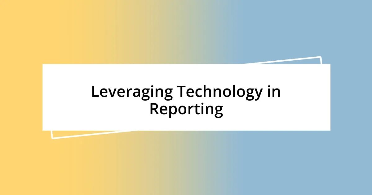 Leveraging Technology in Reporting