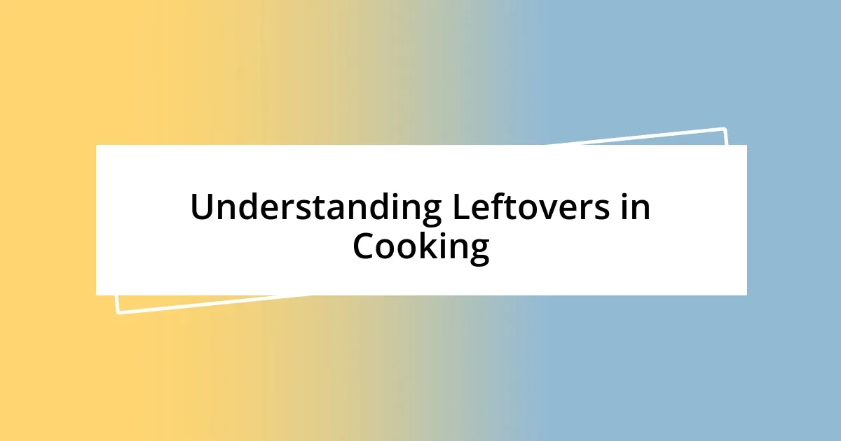 Understanding Leftovers in Cooking