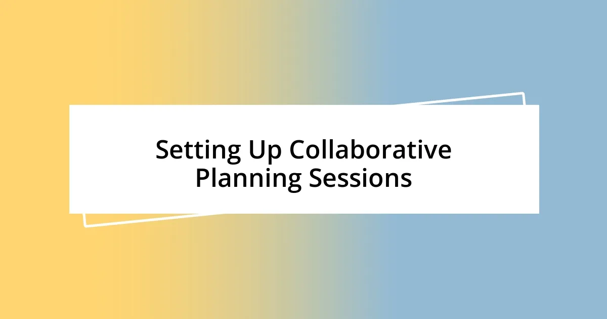 Setting Up Collaborative Planning Sessions