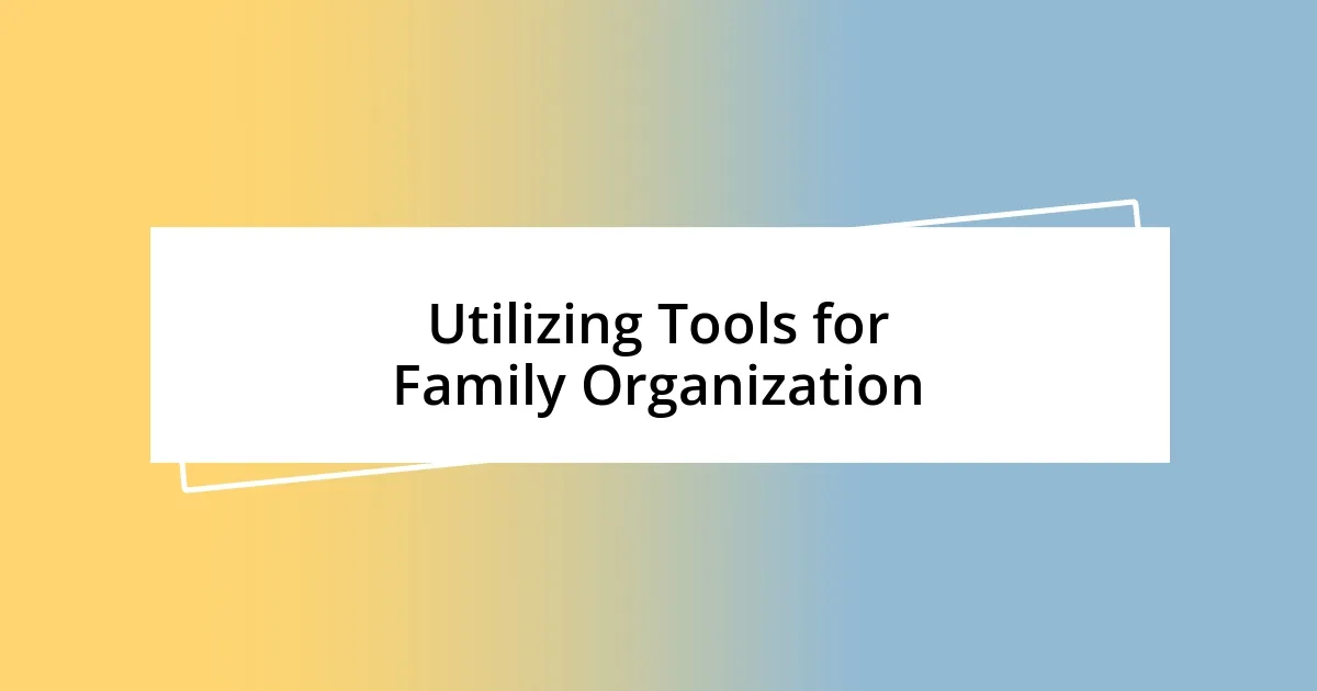 Utilizing Tools for Family Organization