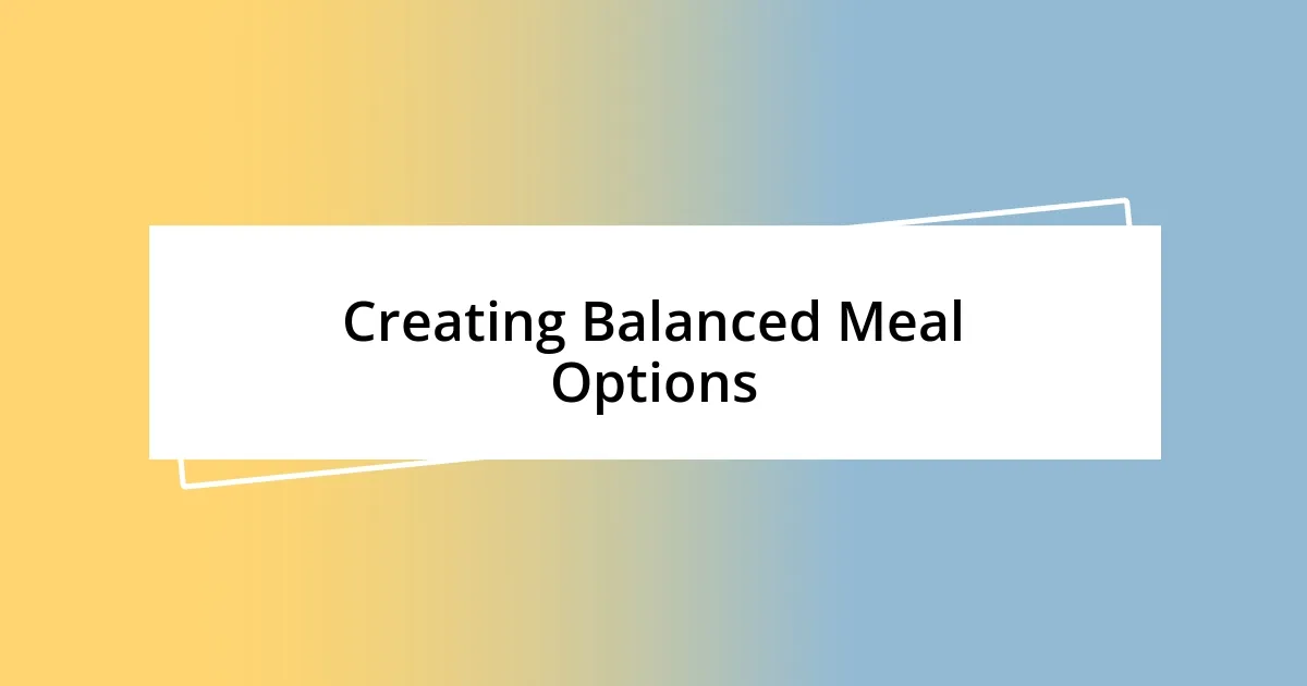 Creating Balanced Meal Options