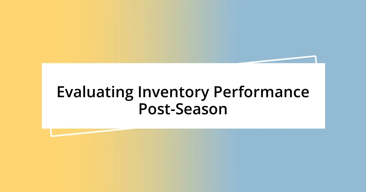 Evaluating Inventory Performance Post-Season